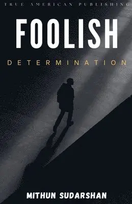 Mithun Sudarshan - Foolish Determination, Häftad. Tillgänglighet: Lägg i varukorg
