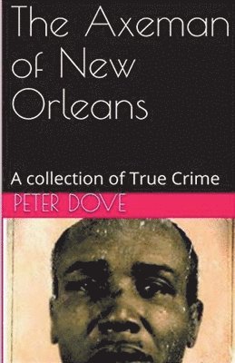 Peter Dove - Axeman of New Orleans, Häftad