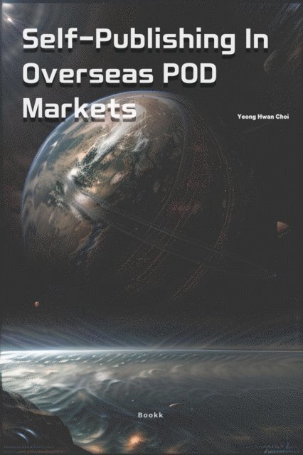Yeong Hwan Choi - Self-Publishing In Overseas POD Markets, E-bok