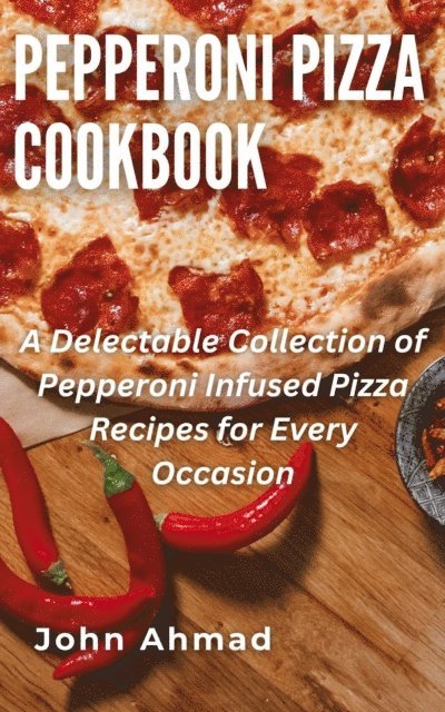 john ahmad - Pepperoni Pizza Cookbook, E-bok