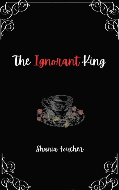 Shania Foucher - Ignorant King, E-bok
