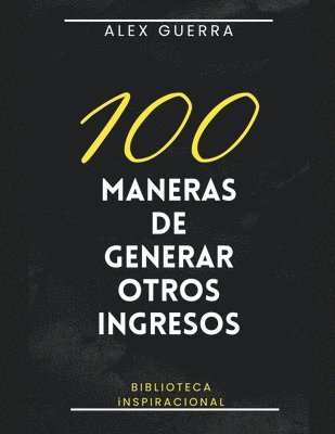 Alex Guerra - 100 maneras de generar otros ingresos, Häftad