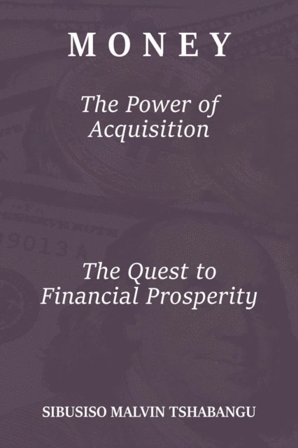 Malvin Sibusiso Tshabangu - Money: The Power of Acquisition, E-bok