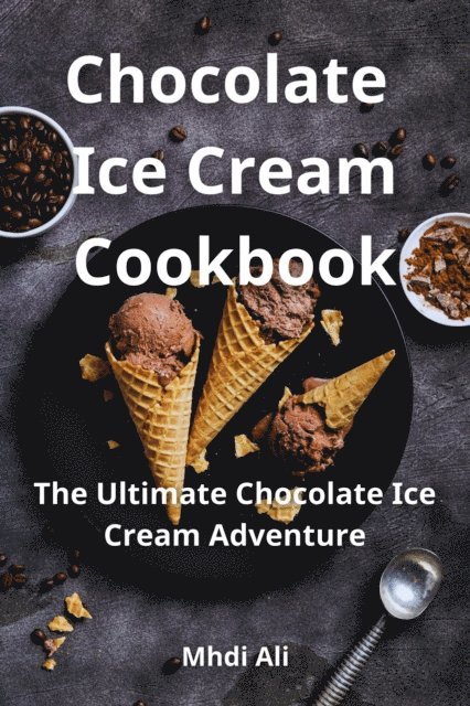 Mhdi Ali - Chocolate Ice Cream Cookbook, E-bok. Tillgänglighet: Lägg i varukorg