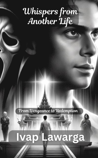 Ivap Lawarga - Whispers from Another Life: From Vengeance to Redemption (Past Life), E-bok