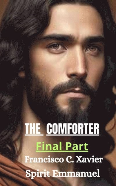Emmanuel, Francisco C. Xavier - Comforter - Final Part, E-bok