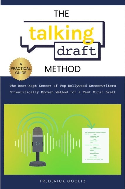 Frederick Gooltz - Talking Draft Method: Hollywood's Secret for a Fast First Draft, E-bok