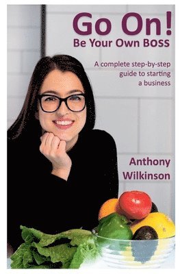Anthony Wilkinson - Go On! Be Your Own Boss, Häftad. Tillgänglighet: Lägg i varukorg