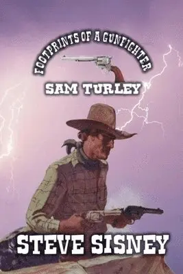 Steve Sisney - Footprints of a Gunfighter - Sam Turley, Häftad. Tillgänglighet: Lägg i varukorg