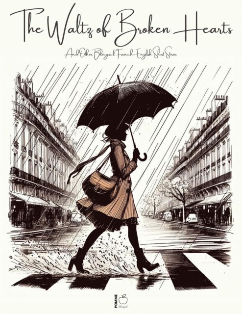 Pomme Bilingual - Waltz of Broken Hearts And Other Bilingual French-English Short Stories, E-bok