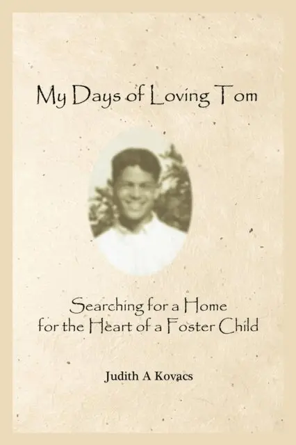 Judith A. Kovacs - My Days of Loving Tom:  Searching for a Home for the Heart of a Foster Child, E-bok. Tillgänglighet: Lägg i varukorg