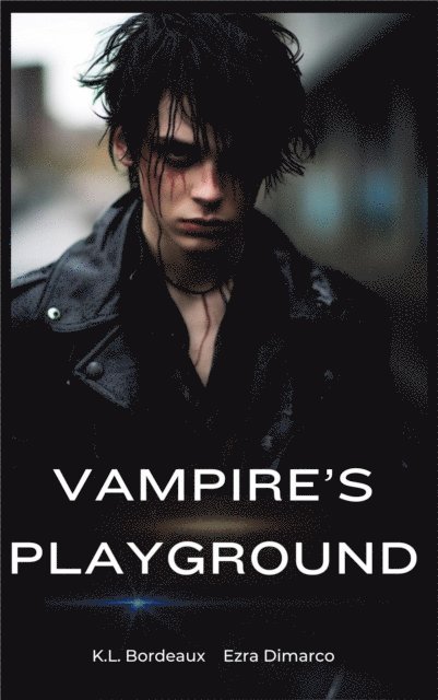 Ezra DiMarco, K. L. Bordeaux - Vampire's Playground, E-bok