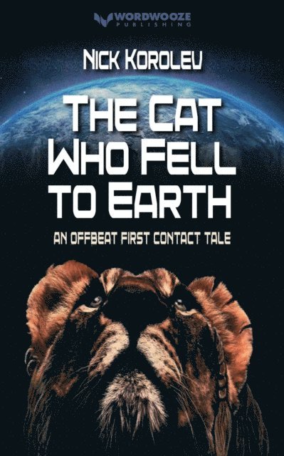 Nick Korolev - Cat Who Fell to Earth: An Offbeat First Contact Tale, E-bok
