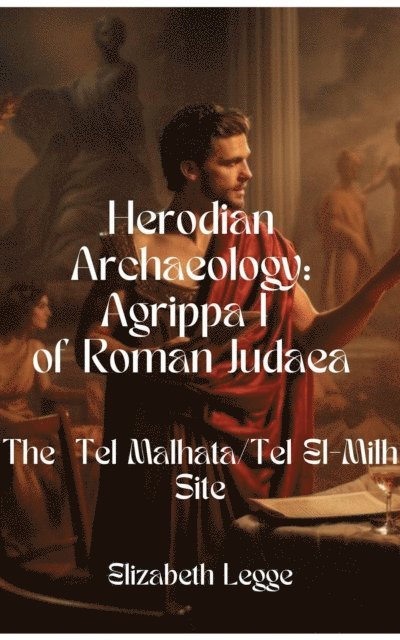 Elizabeth Legge - Fugitive Prince: The Negev Hideout of Agrippa I at Malhata, E-bok