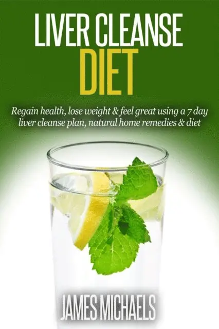 James Michaels - Liver Cleanse Diet: Regain Health, Lose Weight & Feel Great Using a 7-Day Liver Cleanse Plan, Natural Home Remedies & Diet, E-bok. Tillgänglighet: Lägg i varukorg
