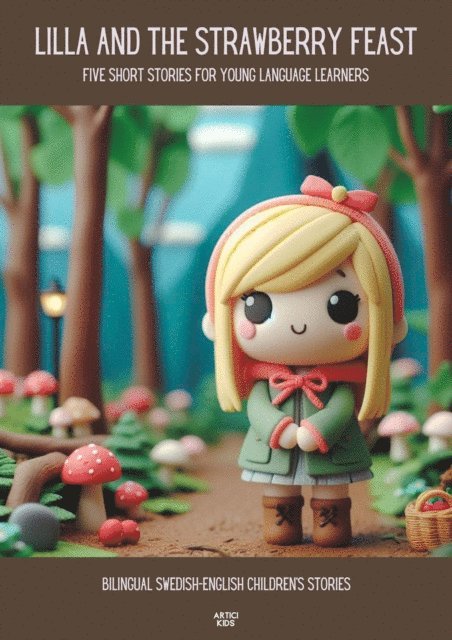 Artici Kids - Lilla and the Strawberry Feast Five Short Stories for Young Language Learners: Bilingual Swedish-English Children's Stories, E-bok