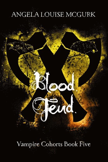 Angela Louise McGurk - Blood Feud: Vampire Cohorts Book Five, E-bok. Tillgänglighet: Lägg i varukorg