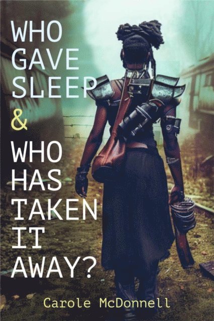 Carole McDonnell - Who Gave Sleep And Who Has Taken It Away?, E-bok