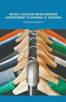Charles Nesbitt - Retail Fashion Merchandise Assortment Planning and Trading, Häftad