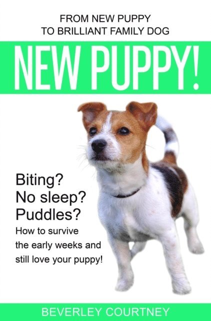 Beverley Courtney - New Puppy! From New Puppy to Brilliant Family Dog, E-bok. Tillgänglighet: Lägg i varukorg