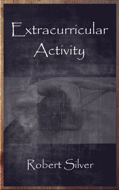 Robert Silver - Extracurricular Activity, E-bok