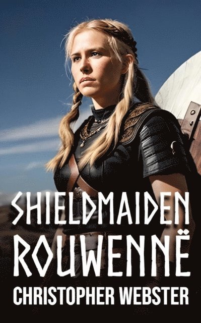 Christopher Webster - Shieldmaiden Rouwenne, E-bok