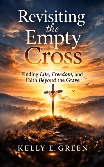 Kelly E Green - Revisiting the Empty Cross, E-bok