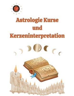 Alina a Rubi, Angeline Rubi - Astrologie Kurse und Kerzeninterpretation, Häftad. Tillgänglighet: Lägg i varukorg