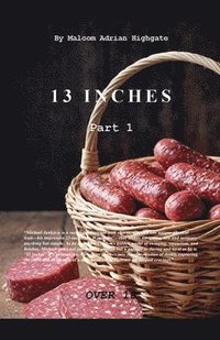 Thirteen Inches Part 1