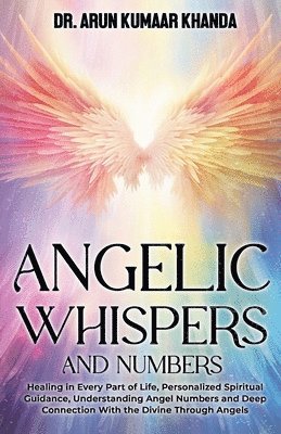 Arun Kumaar Khanda - Angelic Whispers And Numbers, Häftad. Tillgänglighet: Lägg i varukorg
