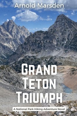 Arnold Marsden - Grand Teton Triumph, Häftad. Tillgänglighet: Lägg i varukorg