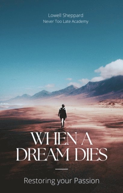 Lowell Sheppard - When a Dream Dies: Restoring Your Passion, E-bok. Tillgänglighet: Lägg i varukorg