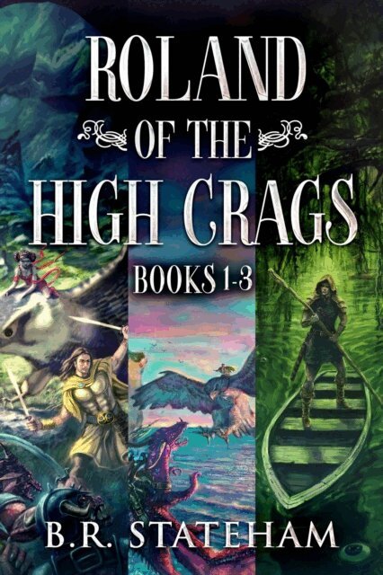 B.R. Stateham - Roland of the High Crags - Books 1-3, E-bok