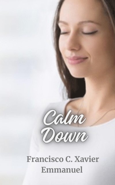 Francisco C. Xavier - Calm Down, E-bok