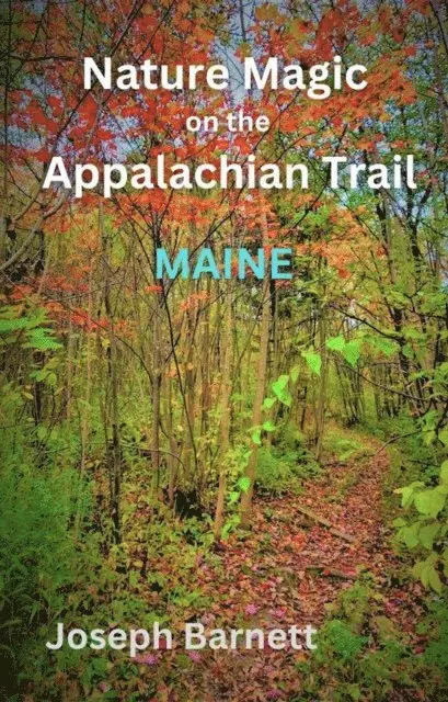 Joseph Barnett - Nature Magic on the Appalachian Trail Maine, E-bok. Tillgänglighet: Lägg i varukorg