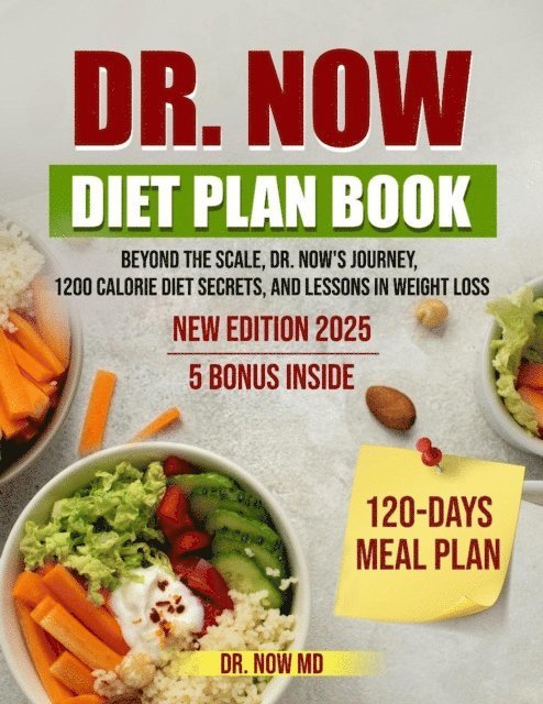 Dr. Now MD - Dr. Now Diet Plan Book : Beyond the Scale, Dr. Now's Journey, 1200 Calorie Diet Secrets, and Lessons in Weight Loss, E-bok