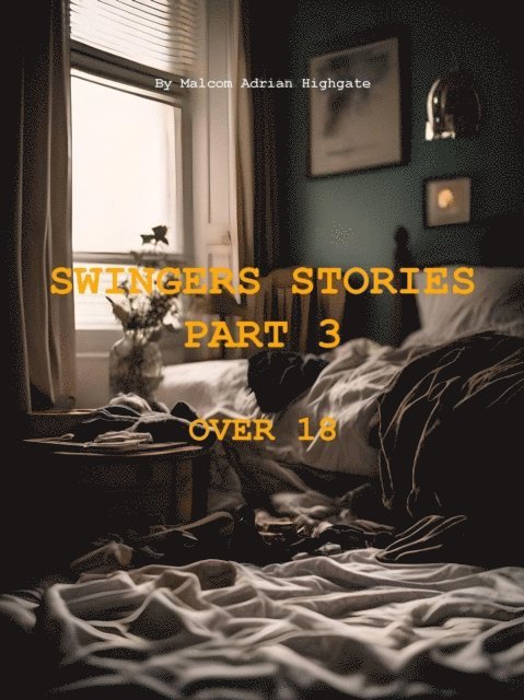 Malcom Adrian Highgate - Swingers Stories Part 3, E-bok