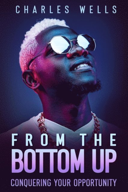 Charles Wells - From the Bottom Up, E-bok
