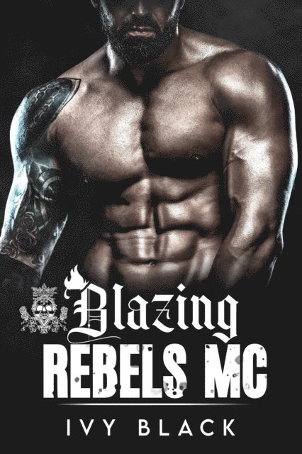 Ivy Black - Blazing Rebels Motorcycle Club Romance Series Books 1 - 5, E-bok