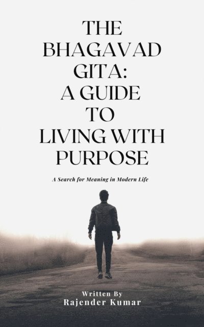 Rajender Kumar - Bhagavad Gita: A Guide to Living with Purpose, E-bok