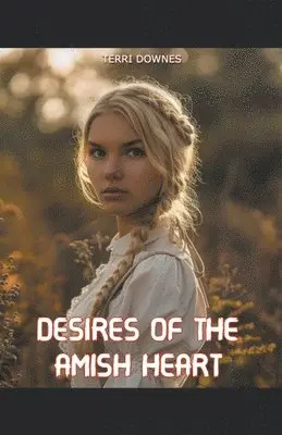 Terri Downes - Desires of the Amish Heart, Häftad. Tillgänglighet: Lägg i varukorg