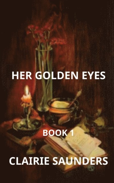 Clairie Saunders - Her golden eyes, E-bok