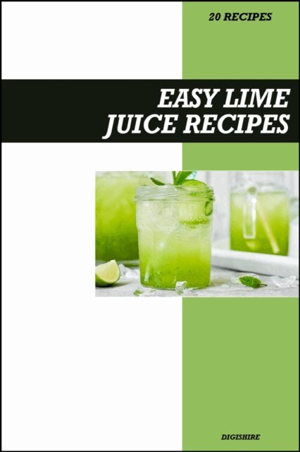 Digishire - Easy Lime Juice Recipe Book: Fresh Homemade Alkalizing Drinks for Detox, Digestion, and Clear Skin, E-bok