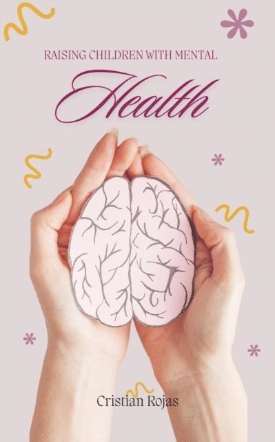 Cristian Rojas - Raising Children with Mental Health, E-bok