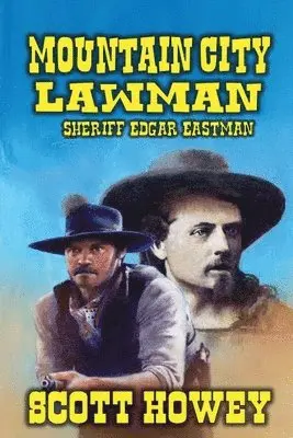 Scott Howey - Mountain City Lawman - Sheriff Edgar Eastman, Häftad. Tillgänglighet: Lägg i varukorg