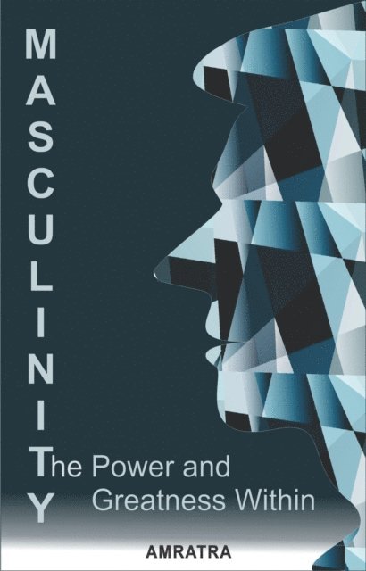 Amratra - Masculinity: The Power and Greatness Within, E-bok