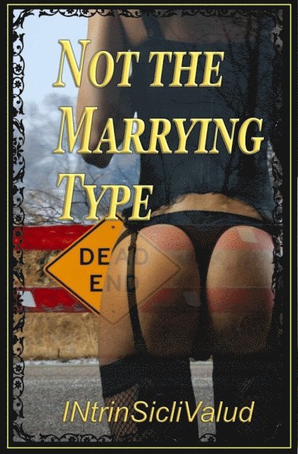 INtrinSicliValud - Not the Marrying Type, E-bok