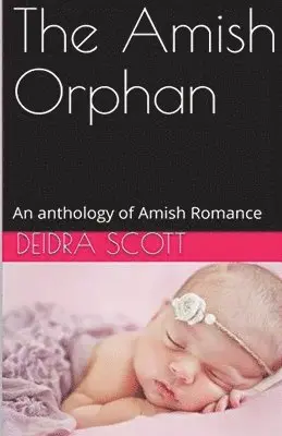 Deidra Scott - Amish Orphan An Anthology of Amish Romance, Häftad. Tillgänglighet: Lägg i varukorg