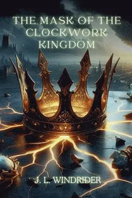 J L Windrider - Mask of the Clockwork Kingdom, Häftad. Tillgänglighet: Lägg i varukorg