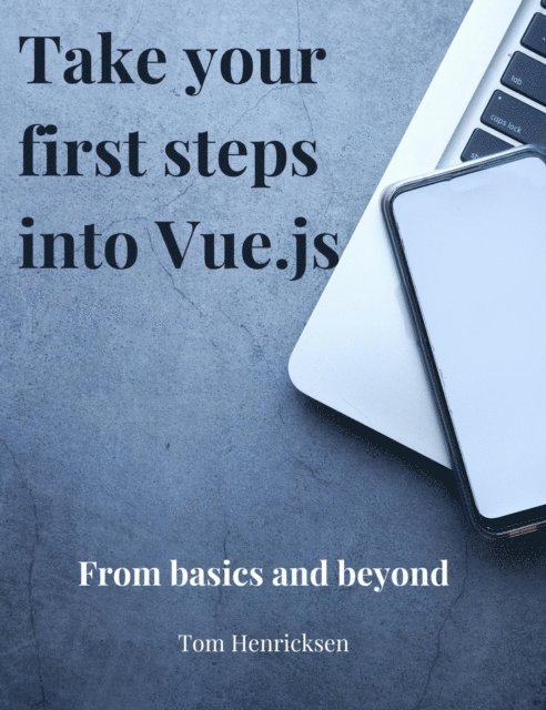 Tom Henricksen - Take Your First Steps into Vue.JS, E-bok. Tillgänglighet: Lägg i varukorg